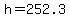 +h+=+252.3+
