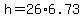 +h+=+26%2A6.73+