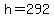 +h+=+292+