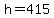 +h+=+415+