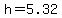 +h+=+5.32+