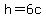 +h+=+6c+
