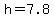 +h+=+7.8+