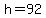 +h+=+92+