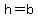 +h+=+b+