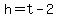 +h+=+t+-+2+