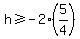 +h+%3E=+-2%2A%285%2F4%29+