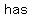 +has