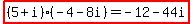 +highlight%28%285%2Bi%29%28-4-8i%29=-12-44i%29