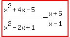 +highlight%28%28x%5E2%2B4x-5%29%2F%28x%5E2-2x%2B1%29=%28x%2B5%29%2F%28x-1%29%29