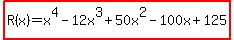 +highlight%28+R%28x%29+=+x%5E4-12x%5E3%2B50x%5E2-100x+%2B+125+%29+