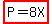 +highlight%28P+=+8X%29