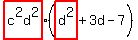 +highlight%28c%5E2d%5E2%29%28highlight%28d%5E2%29%2B3d-7%29+