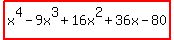 +highlight%28x%5E4+-9x%5E3+%2B16x%5E2+%2B+36x+-+80%29+