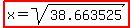 +highlight%28x+=+sqrt%2838.663525%29%29+