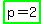 +highlight_green%28p+=+2%29