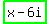 +highlight_green%28x-6i%29