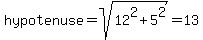 +hypotenuse+=+sqrt%2812%5E2+%2B+5%5E2%29+=+13+