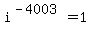 +i%5E%28-4003%29+=+1+
