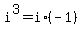 +i%5E3+=+i%2A%28-1%29+