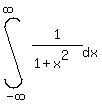 +int+%28+1%2F+%281%2Bx%5E2%29%2C+dx%2C+-infinity%2C+infinity+%29+