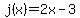 +j%28x%29+=+2x-3+