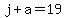 +j+%2B+a+=+19+