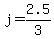 +j+=+2.5%2F3+
