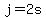 +j+=+2s+