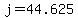+j+=+44.625+