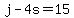 +j+-+4s+=+15+