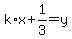+k%2Ax+%2B+1%2F3++=+y+