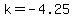 +k=-4.25