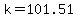 +k=101.51