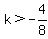 +k%3E+-4%2F8+