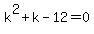 +k%5E2%2Bk-12=0