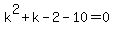 +k%5E2%2Bk-2-10=0