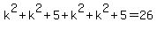 \"+k%5E2+%2B+k%5E2%2B5%2Bk%5E2+%2Bk%5E2%2B5=26\"