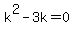 +k%5E2+-+3k++=+0