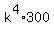 +k%5E4%2A300+