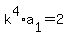 +k%5E4%2Aa%5B1%5D+=+2+