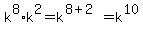 +k%5E8%2Ak%5E2=k%5E%288+%2B+2%29=k%5E10