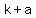 +k+%2B+a