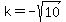 +k+=++-sqrt%2810%29+