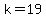 +k+=+19+