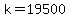 +k+=+19500+