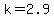 +k+=+2.9+