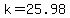 +k+=+25.98+