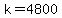 +k+=+4800+