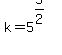 +k+=+5%5E%285%2F2%29+